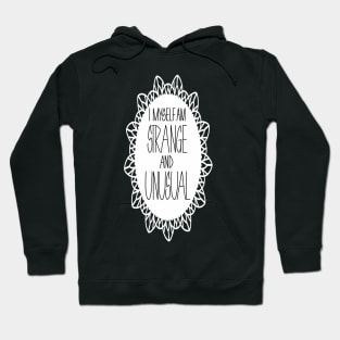 i myself am strange and unusual Hoodie